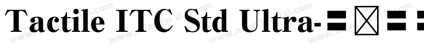 Tactile ITC Std Ultra字体转换